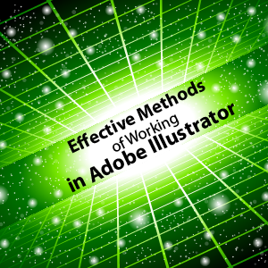 Effective Methods of Working in Adobe Illustrator (Part 6)